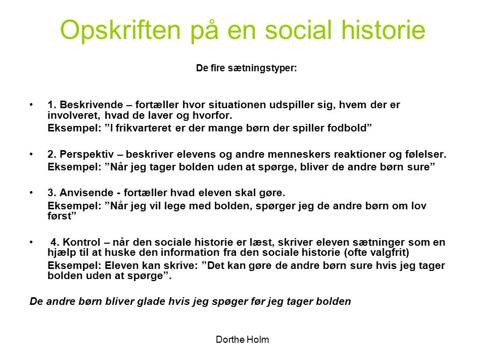 Dorthe Holm Opskriften på en social historie De fire sætningstyper: 1.