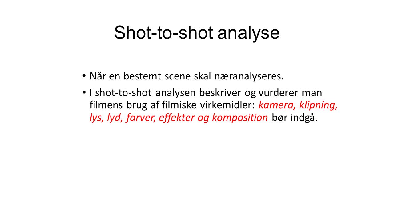 Shot-to-shot analyse Når en bestemt scene skal næranalyseres.