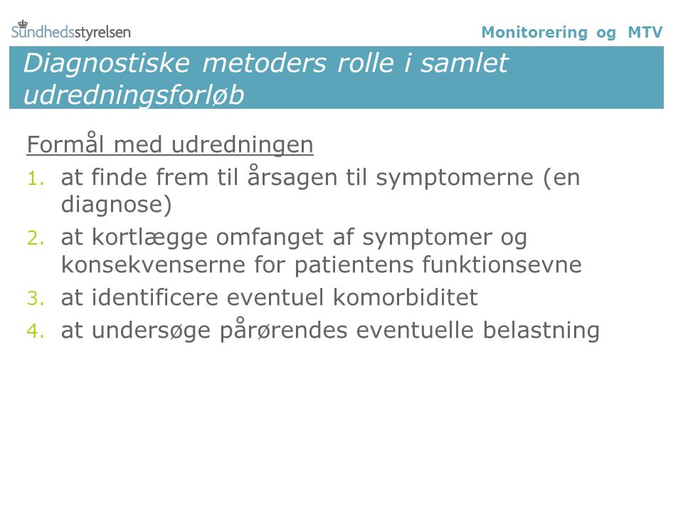Diagnostiske metoders rolle i samlet udredningsforløb Formål med udredningen 1.