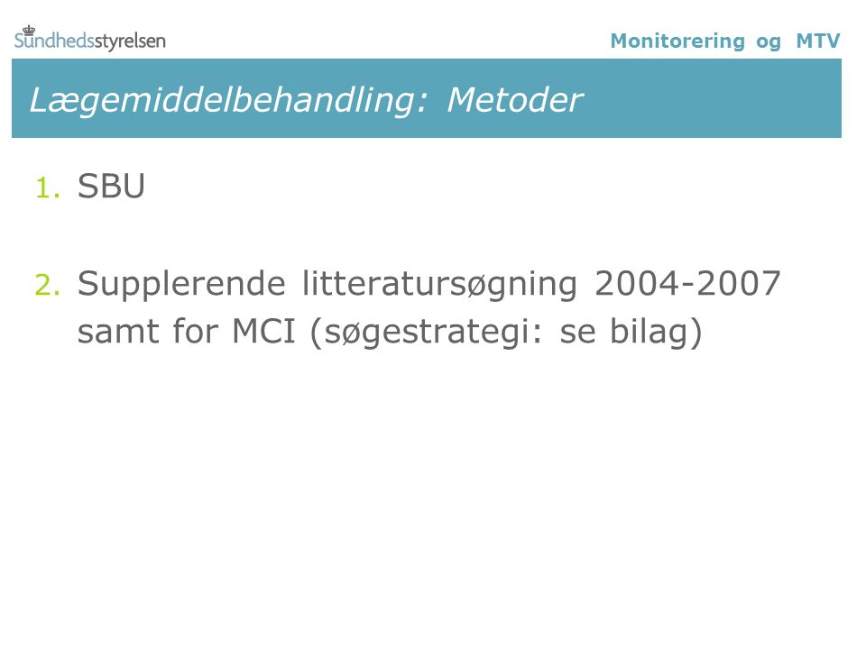 Lægemiddelbehandling: Metoder 1. SBU 2.