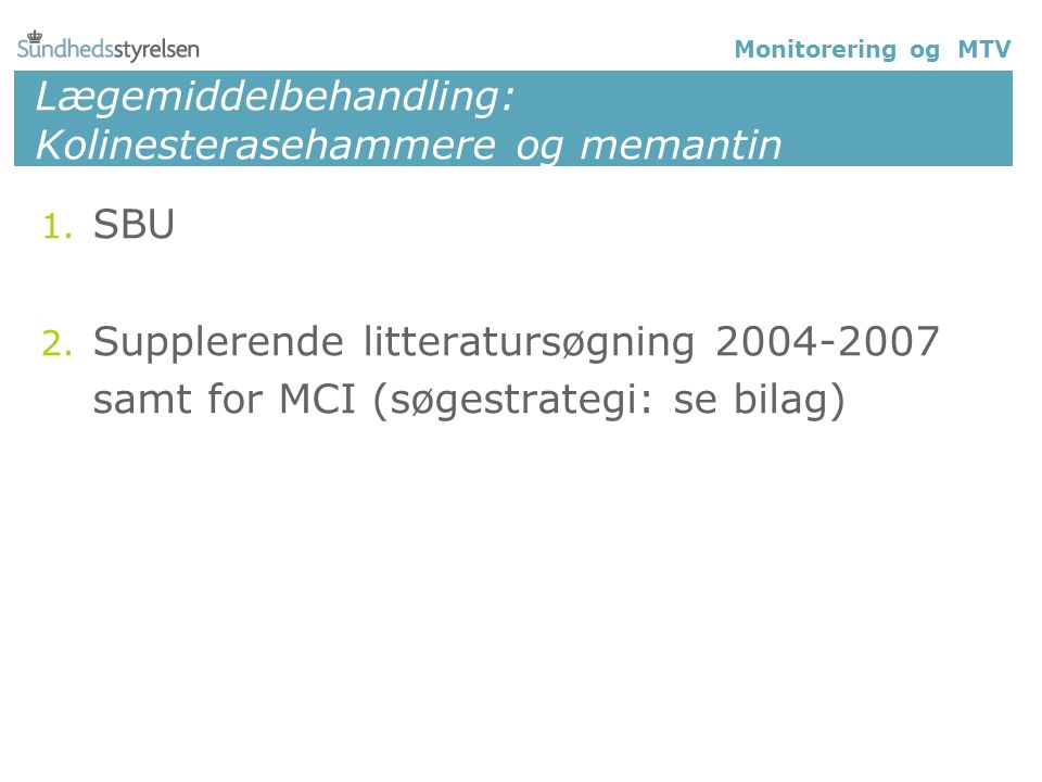 Lægemiddelbehandling: Kolinesterasehammere og memantin 1.