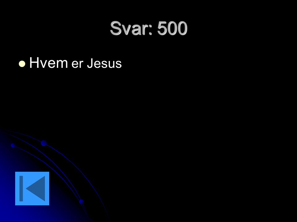 Svar: 500 Hvem er Jesus