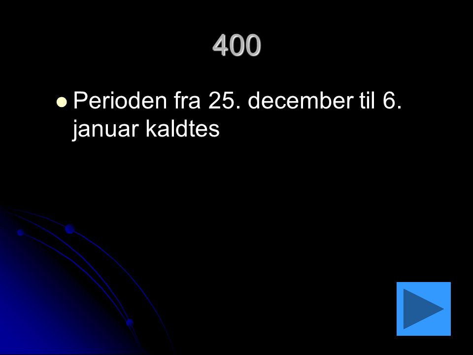 400 Perioden fra 25. december til 6. januar kaldtes