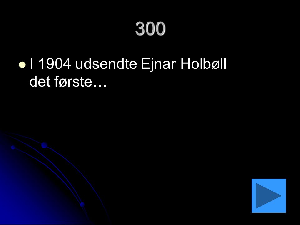 300 I 1904 udsendte Ejnar Holbøll det første…