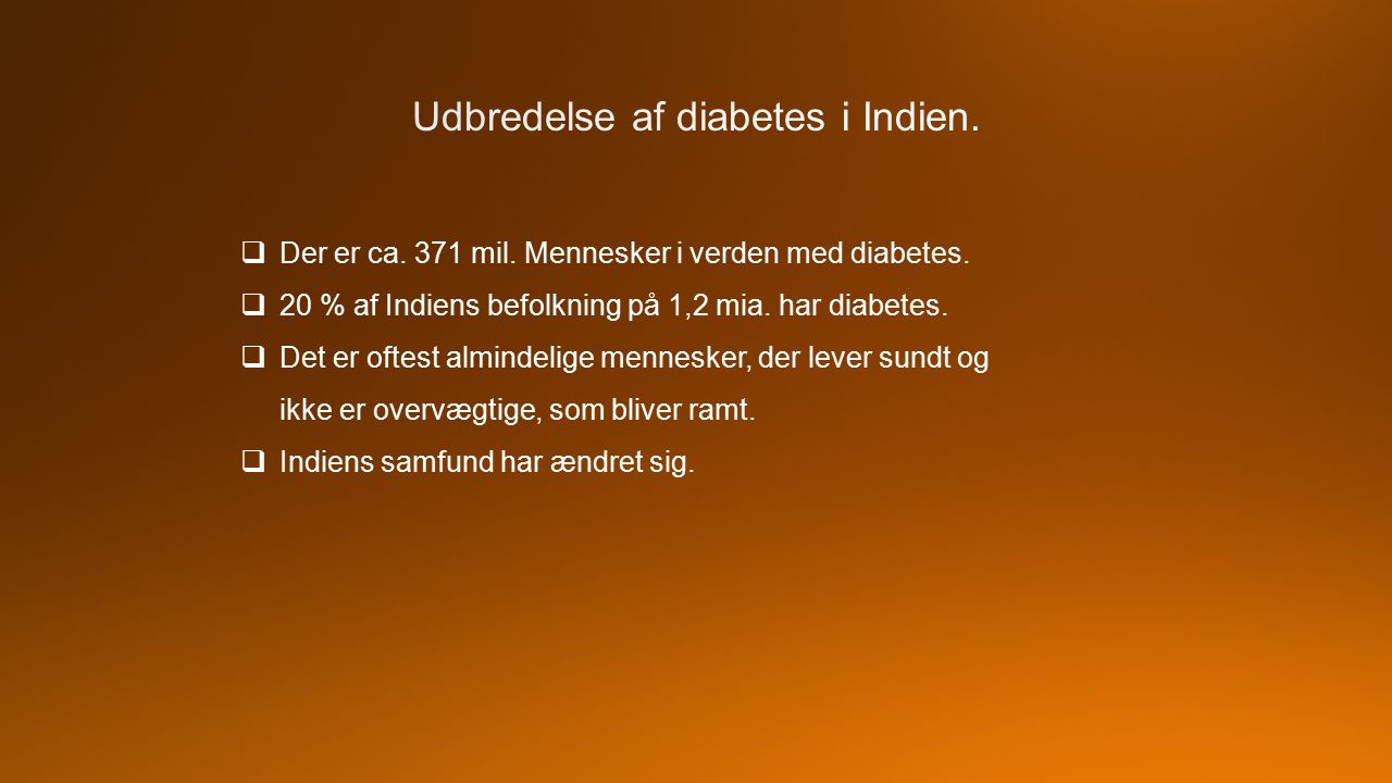  Der er ca. 371 mil. Mennesker i verden med diabetes.