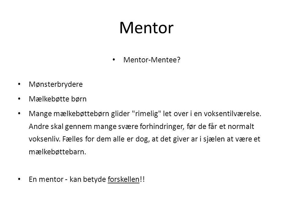 Mentor -Mentee Om udsatte unge på efterskoler. Mentor Ulrik Svanholm Pædagog 12 år som SSP konsulent i Hørsholm Kommune 1 år som Projektleder i - ppt