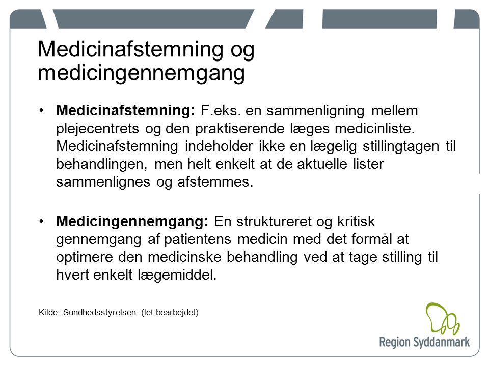 Medicinafstemning og medicingennemgang Medicinafstemning: F.eks.
