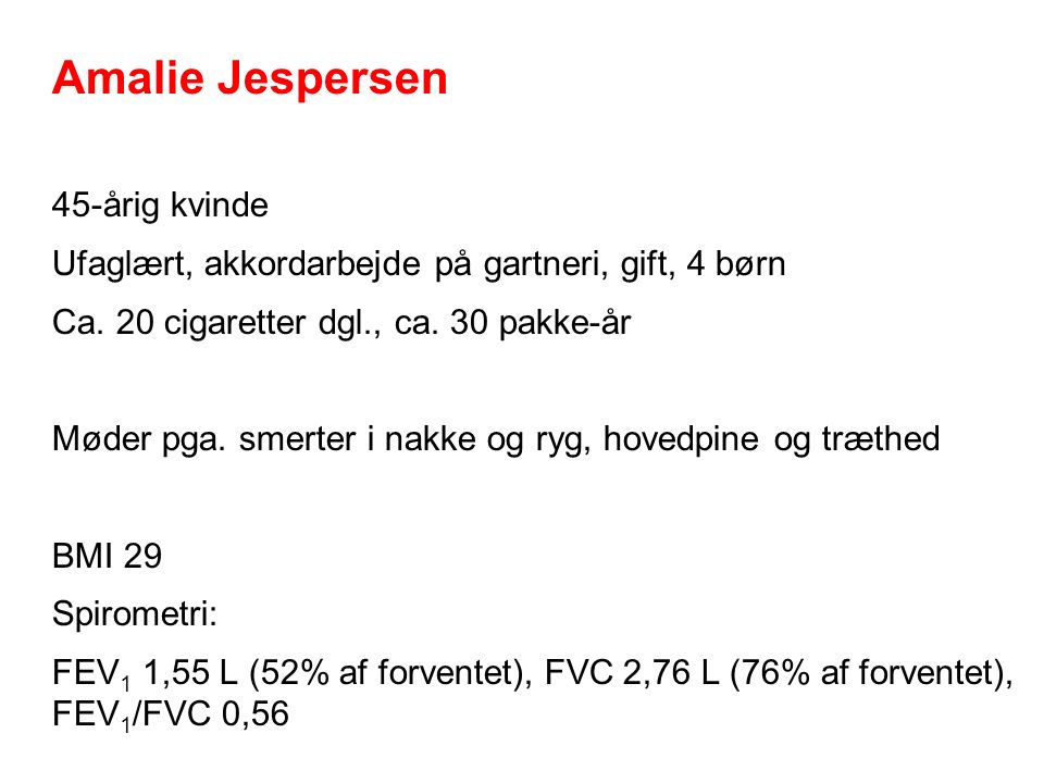 Amalie Jespersen 45-årig kvinde Ufaglært, akkordarbejde på gartneri, gift, 4 børn Ca.