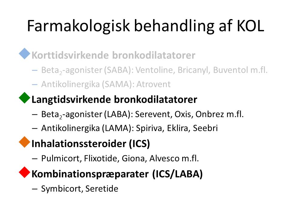 Farmakologisk behandling af KOL  Korttidsvirkende bronkodilatatorer – Beta 2 -agonister (SABA): Ventoline, Bricanyl, Buventol m.fl.