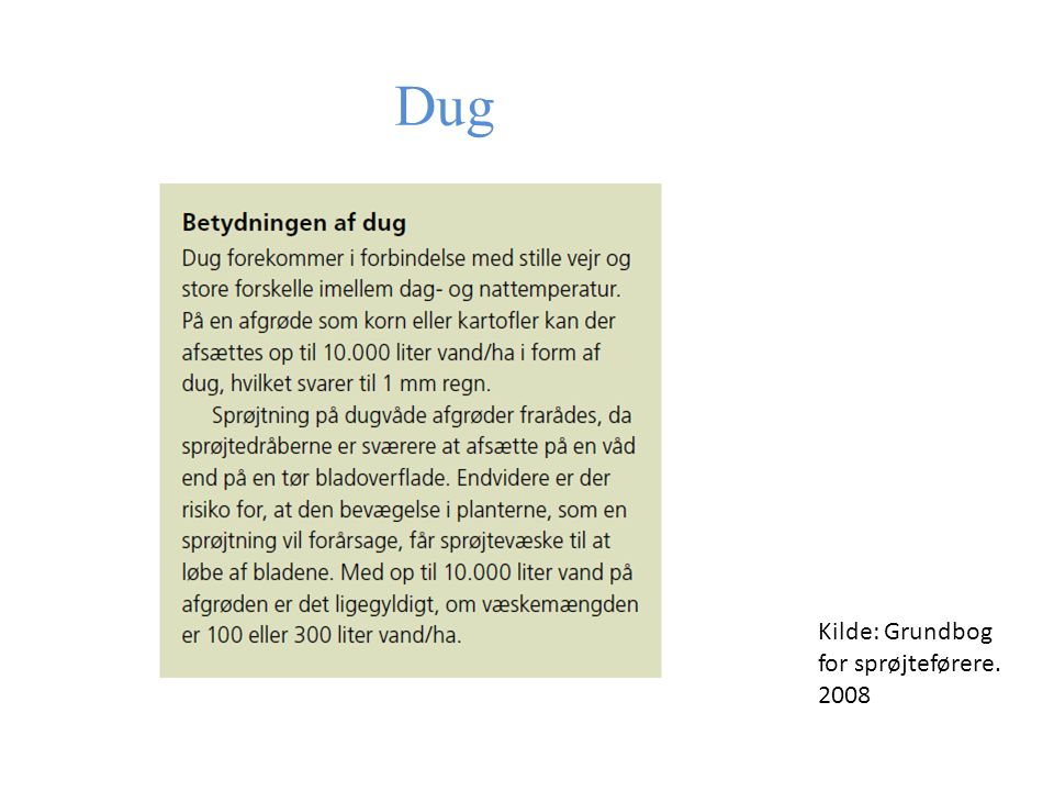Dug Kilde: Grundbog for sprøjteførere. 2008