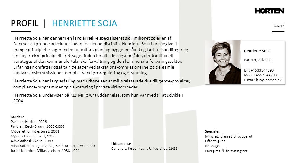 side 17 Henriette Soja har gennem en lang årrække specialiseret sig i miljøret og er en af Danmarks førende advokater inden for denne disciplin.