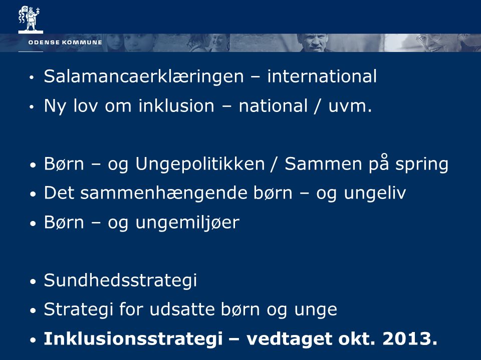 Salamancaerklæringen – international Ny lov om inklusion – national / uvm.