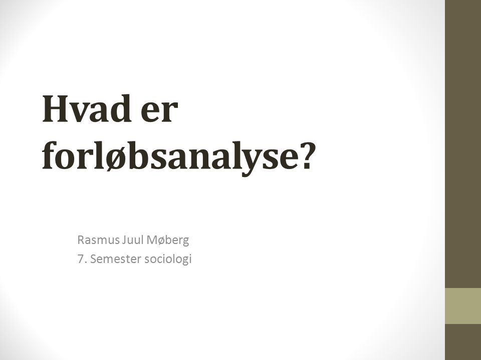 Hvad er forløbsanalyse Rasmus Juul Møberg 7. Semester sociologi
