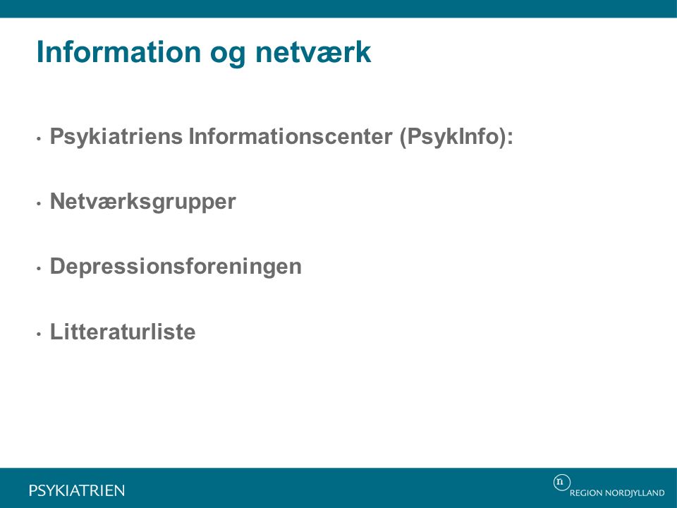 Information og netværk Psykiatriens Informationscenter (PsykInfo): Netværksgrupper Depressionsforeningen Litteraturliste