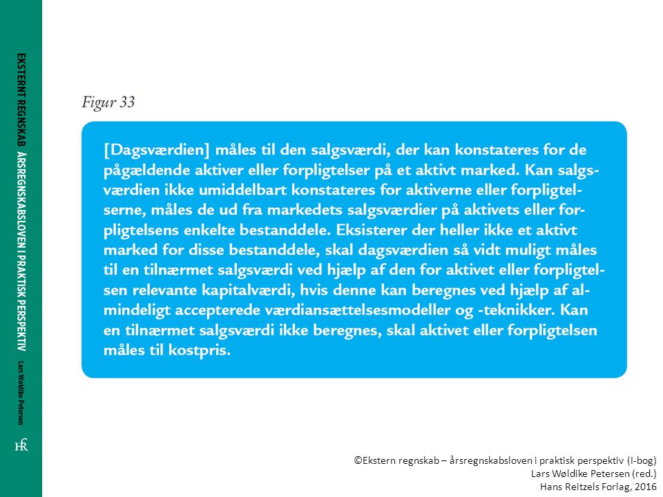 ©Ekstern regnskab – årsregnskabsloven i praktisk perspektiv (I-bog) Lars Wøldike Petersen (red.) Hans Reitzels Forlag, 2016
