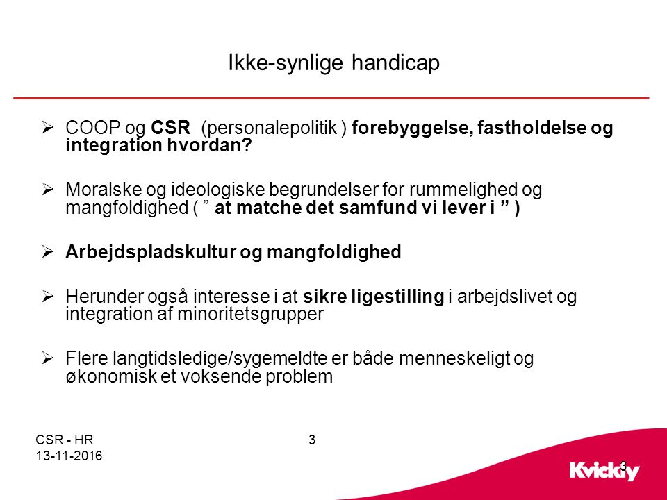 CSR - HR Ikke-synlige handicap  COOP og CSR (personalepolitik ) forebyggelse, fastholdelse og integration hvordan.