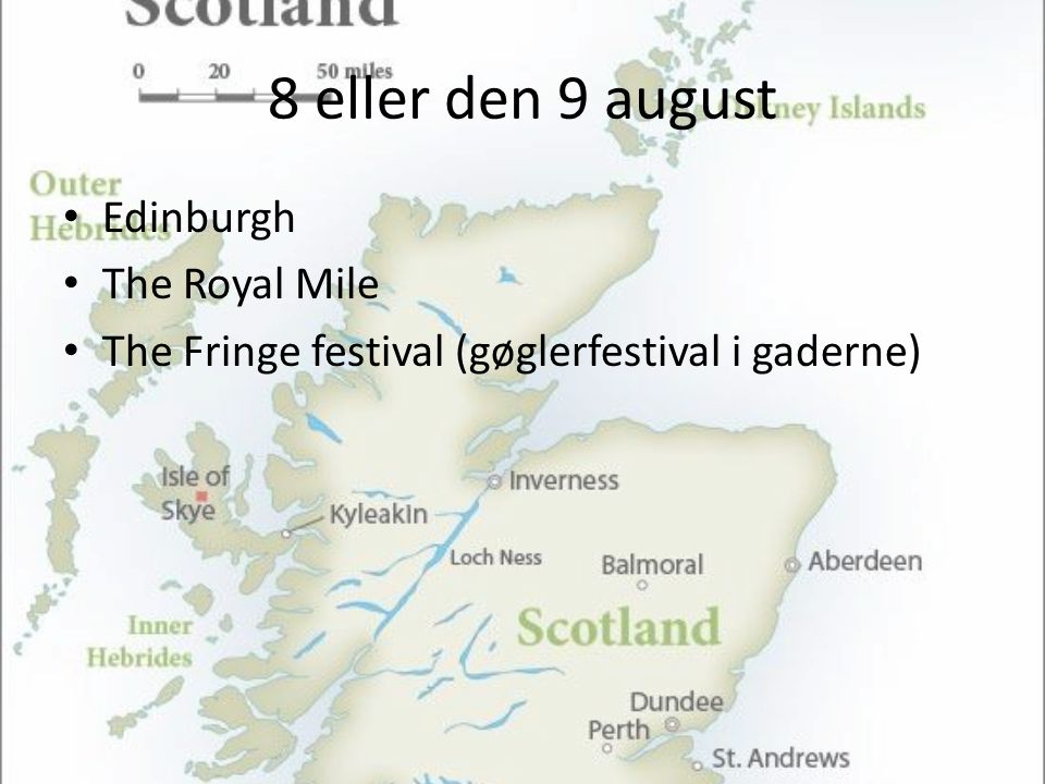 8 eller den 9 august • Edinburgh • The Royal Mile • The Fringe festival (gøglerfestival i gaderne)