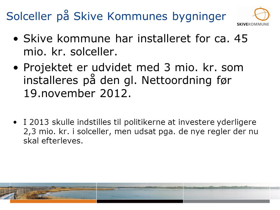 Solceller på Skive Kommunes bygninger •Skive kommune har installeret for ca.