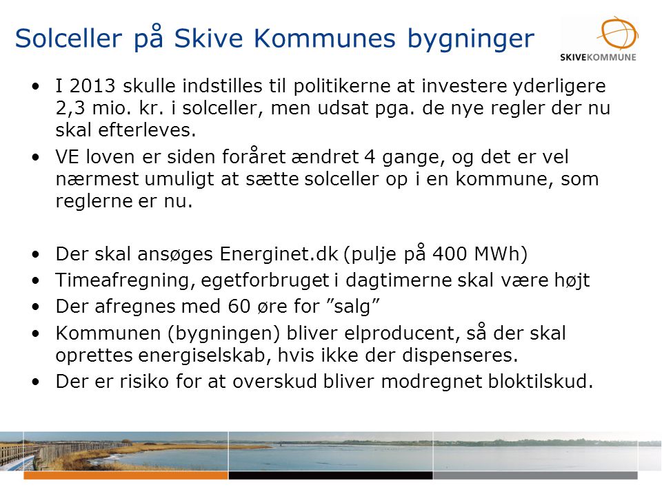 Solceller på Skive Kommunes bygninger •I 2013 skulle indstilles til politikerne at investere yderligere 2,3 mio.