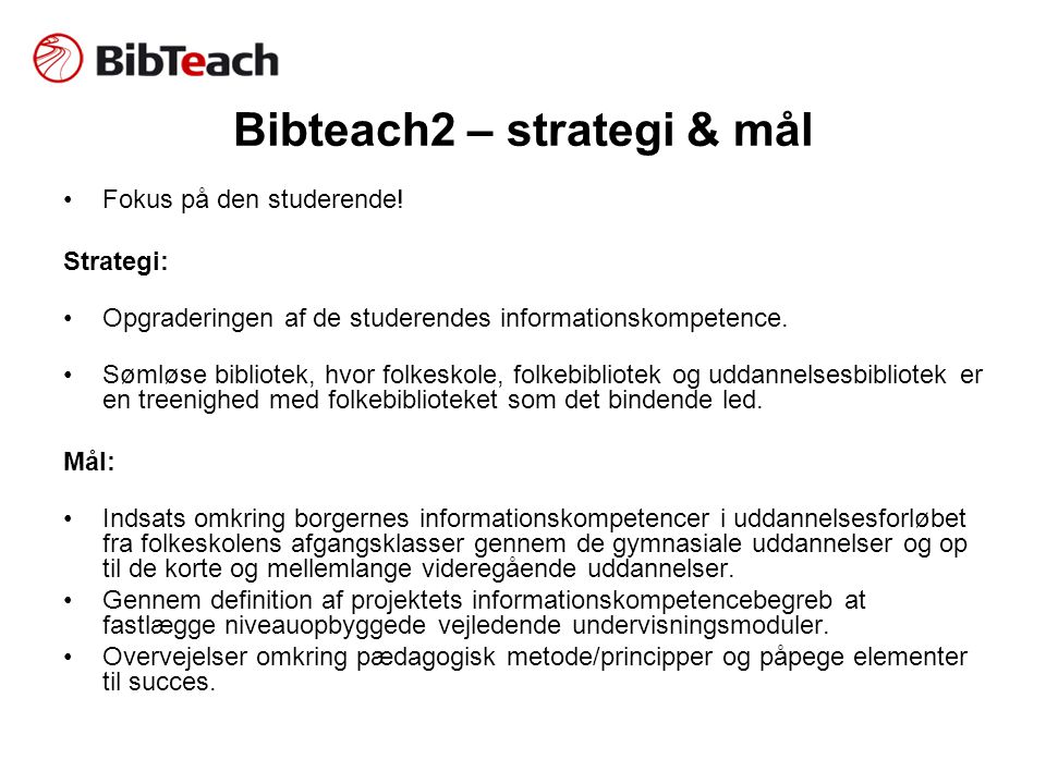 Bibteach2 – strategi & mål •Fokus på den studerende.
