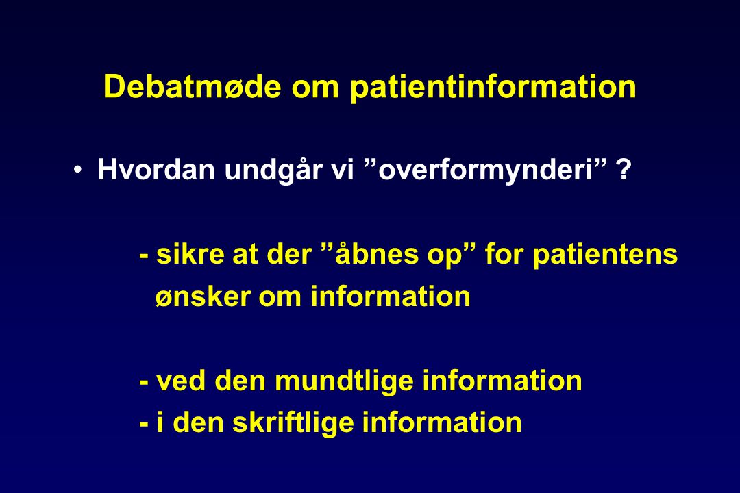 Debatmøde om patientinformation •Hvordan undgår vi overformynderi .
