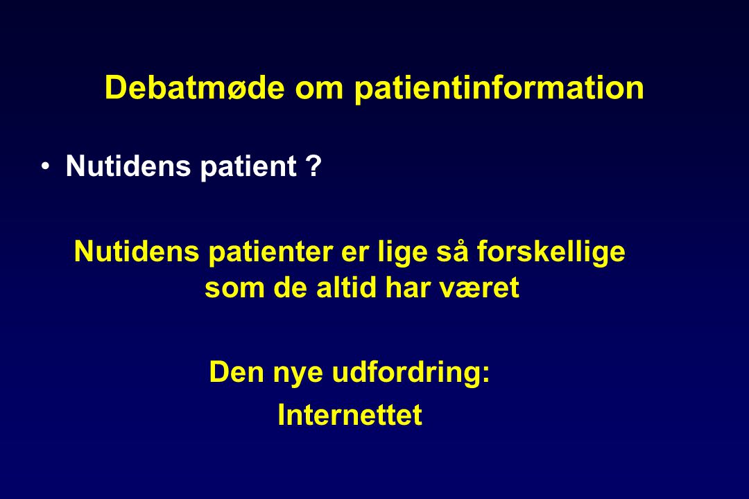 Debatmøde om patientinformation •Nutidens patient .