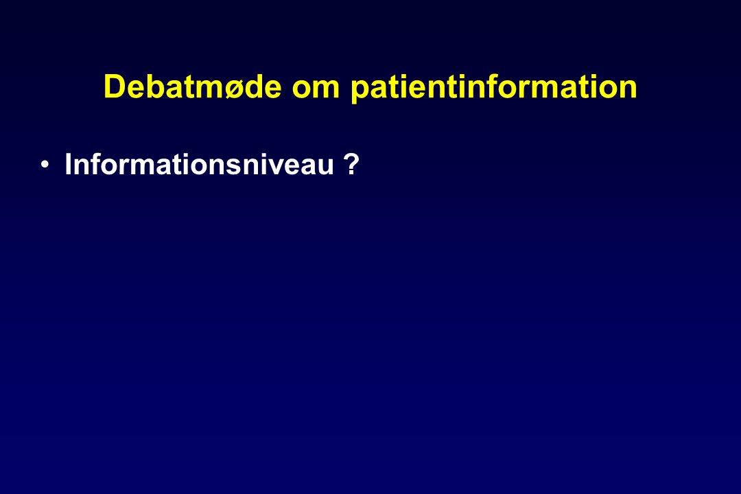 Debatmøde om patientinformation •Informationsniveau