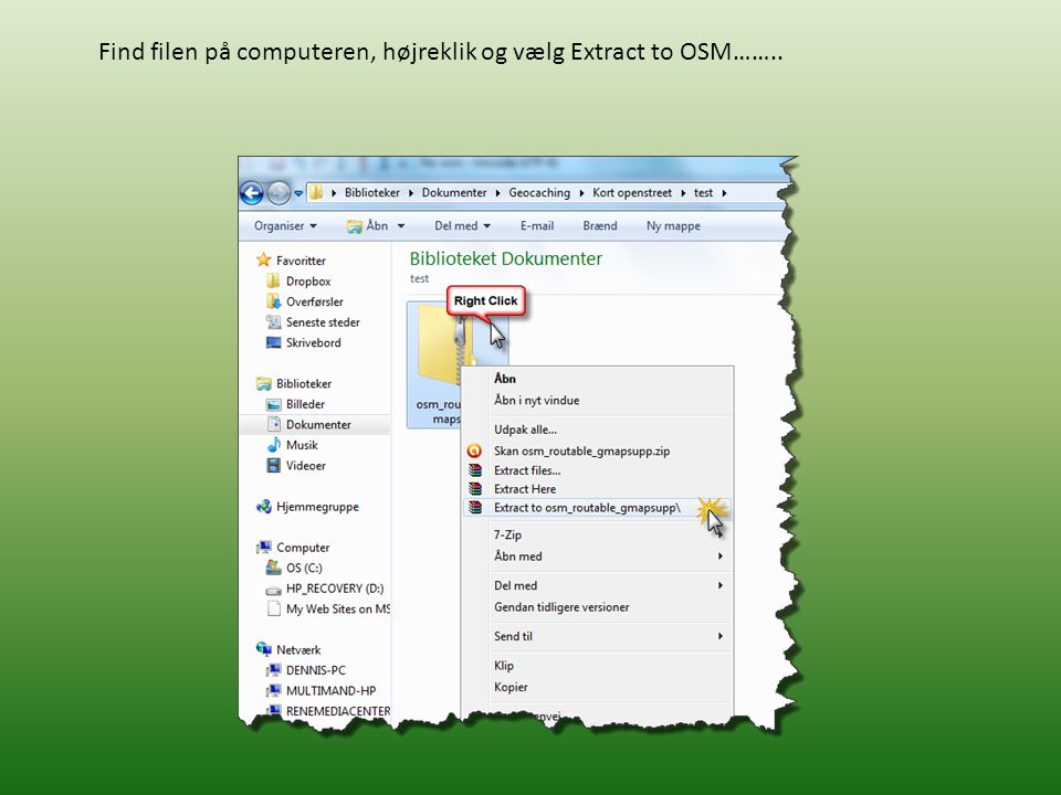 Find filen på computeren, højreklik og vælg Extract to OSM……..
