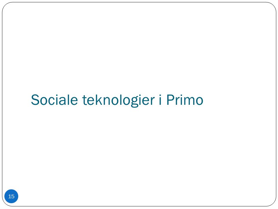 Sociale teknologier i Primo 15