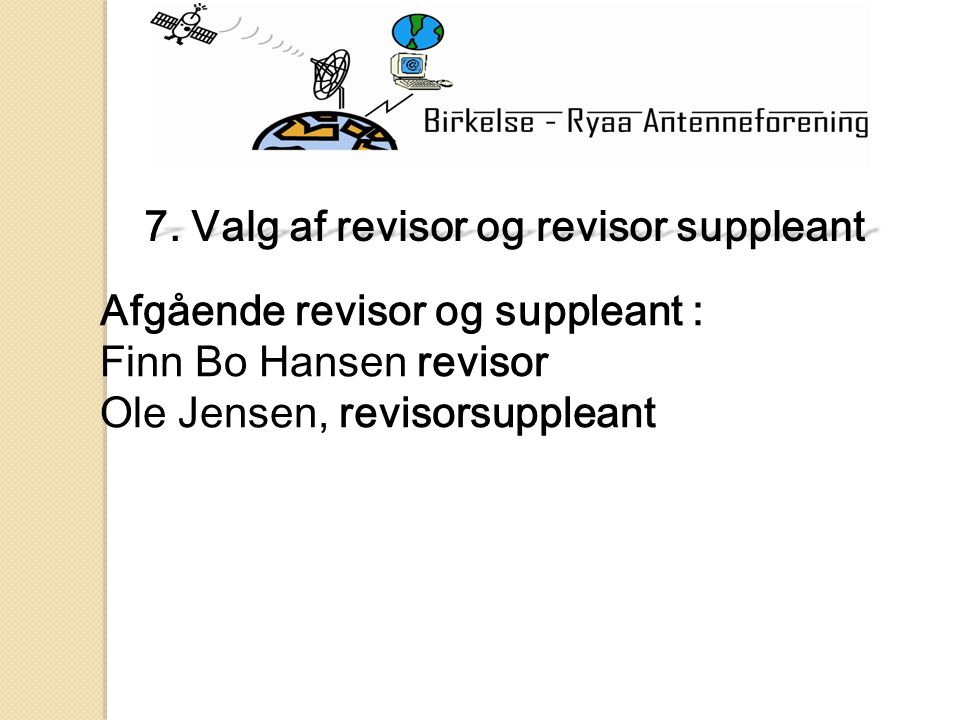 Afgående revisor og suppleant : Finn Bo Hansen revisor Ole Jensen, revisorsuppleant 7.