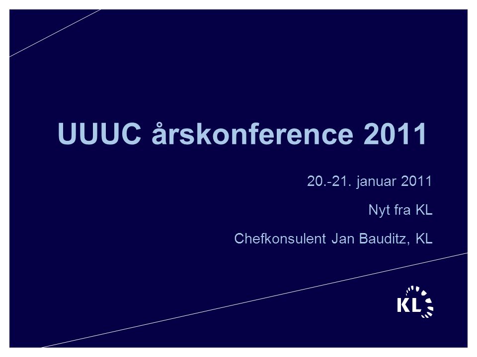 UUUC årskonference januar 2011 Nyt fra KL Chefkonsulent Jan Bauditz, KL