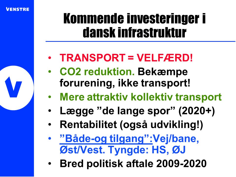 Kommende investeringer i dansk infrastruktur •TRANSPORT = VELFÆRD.