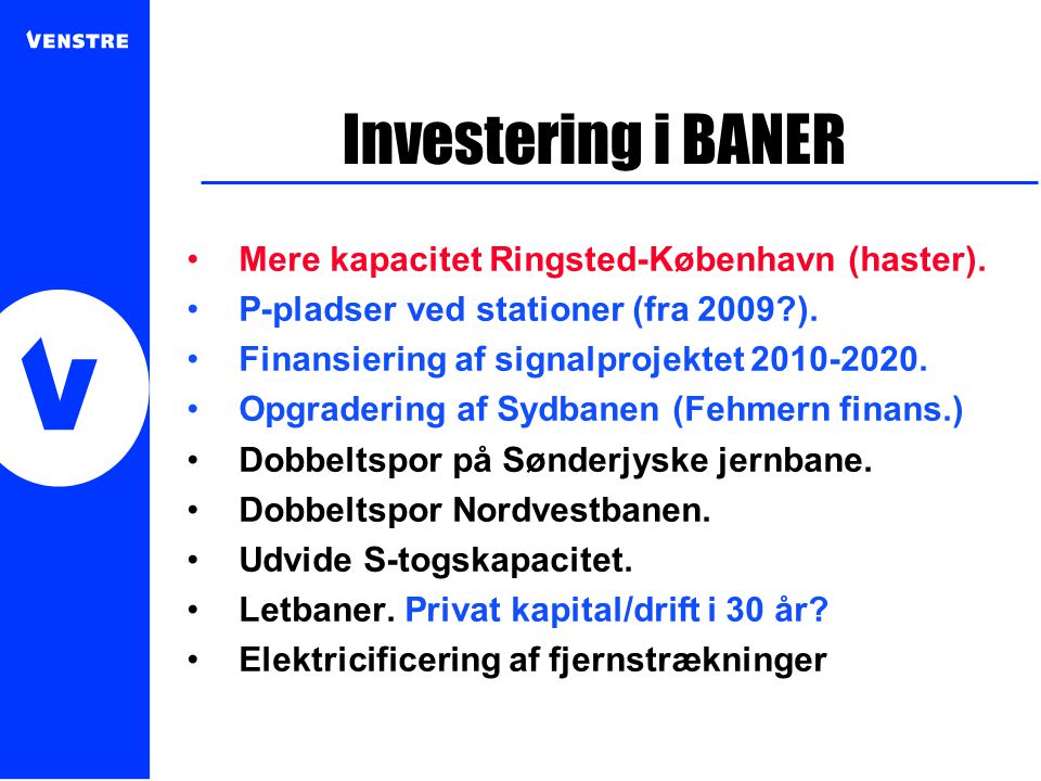 Investering i BANER •Mere kapacitet Ringsted-København (haster).
