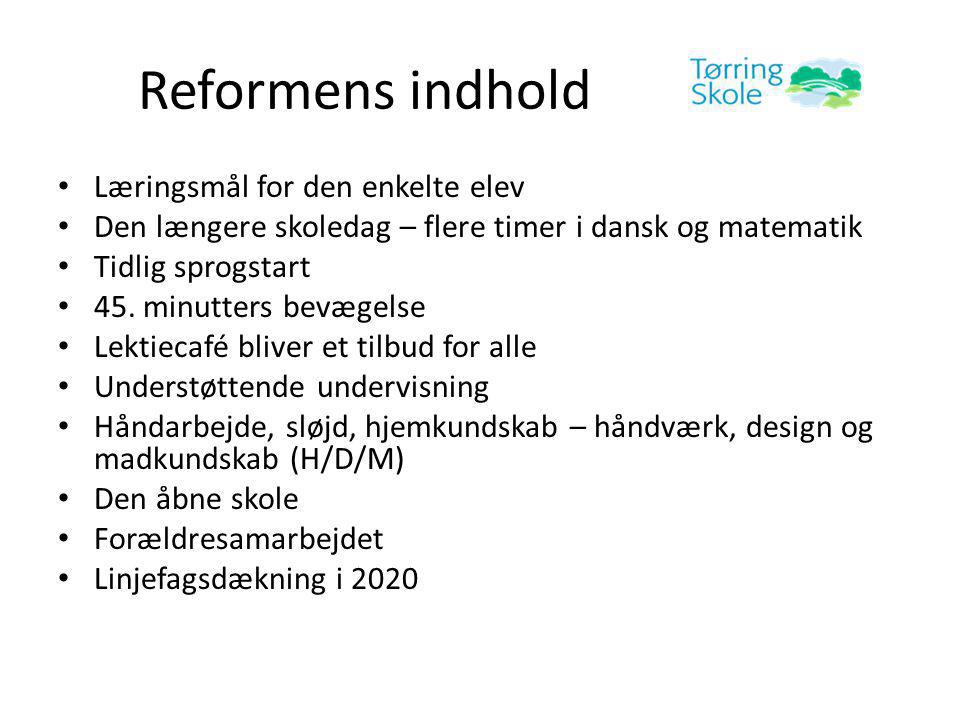 Reformens indhold • Læringsmål for den enkelte elev • Den længere skoledag – flere timer i dansk og matematik • Tidlig sprogstart • 45.