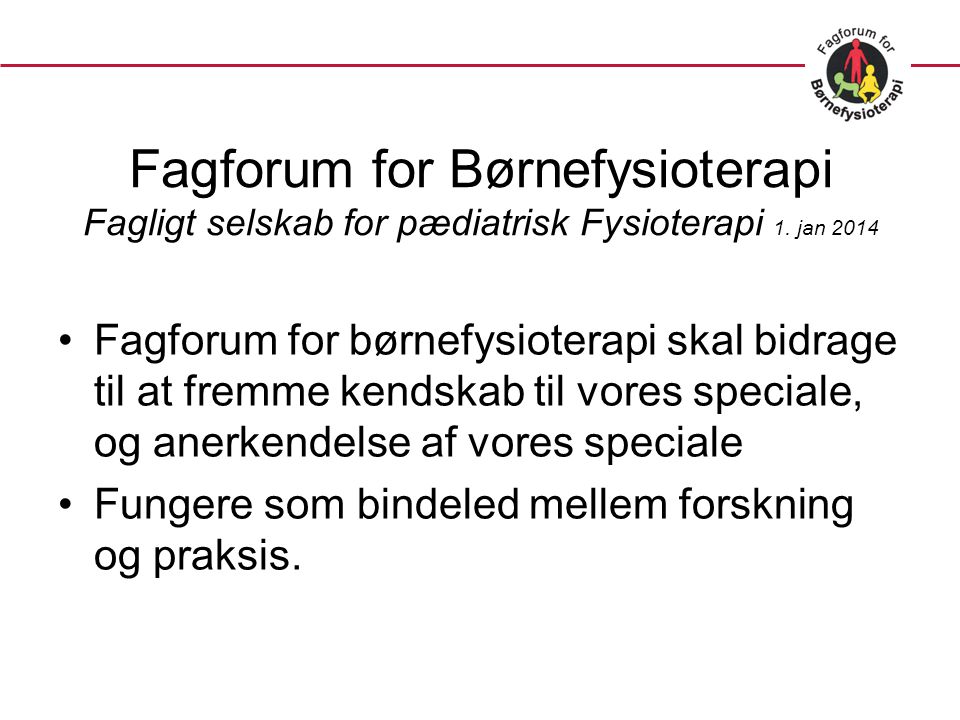 Fagforum for Børnefysioterapi Fagligt selskab for pædiatrisk Fysioterapi 1.
