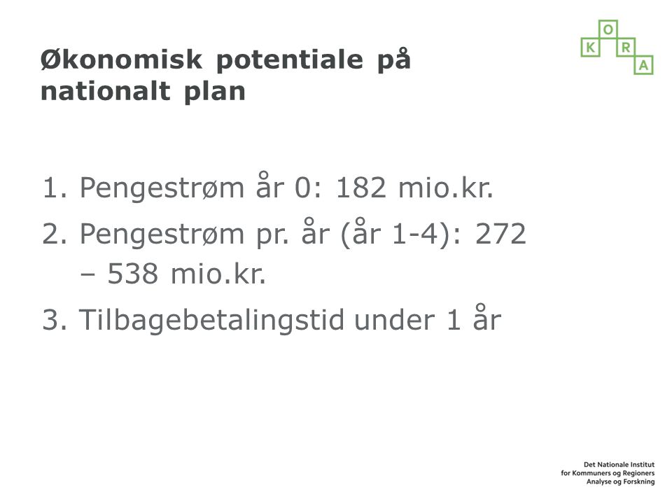 Økonomisk potentiale på nationalt plan 1.Pengestrøm år 0: 182 mio.kr.