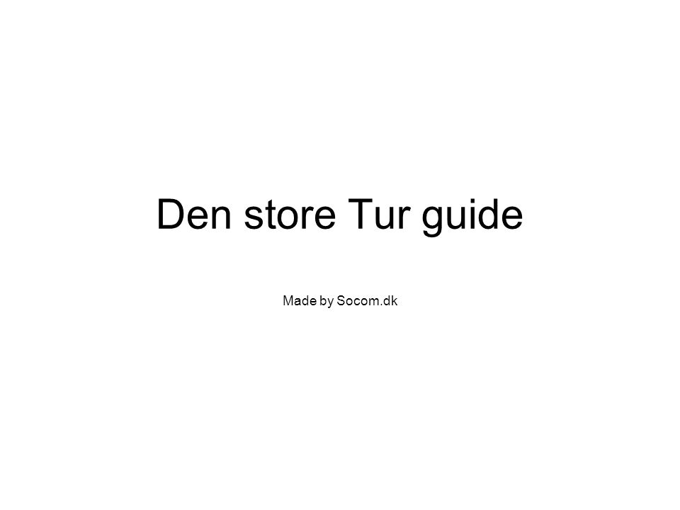 Den store Tur guide Made by Socom.dk