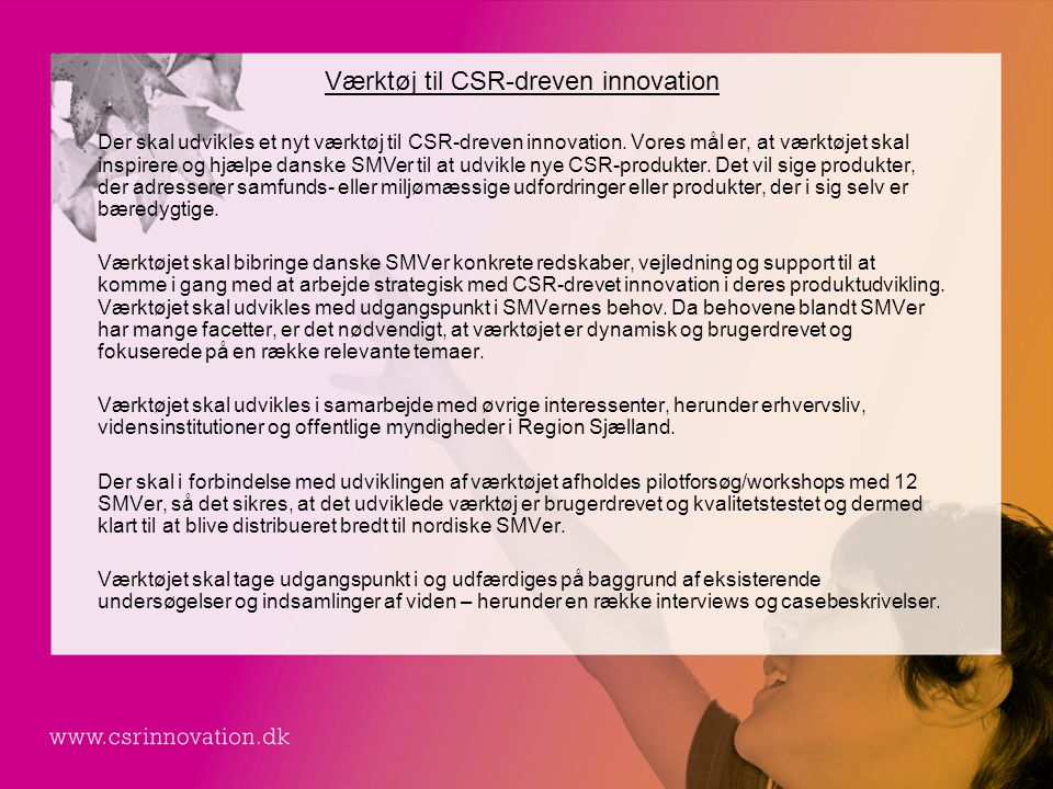 Værktøj til CSR-dreven innovation Der skal udvikles et nyt værktøj til CSR-dreven innovation.