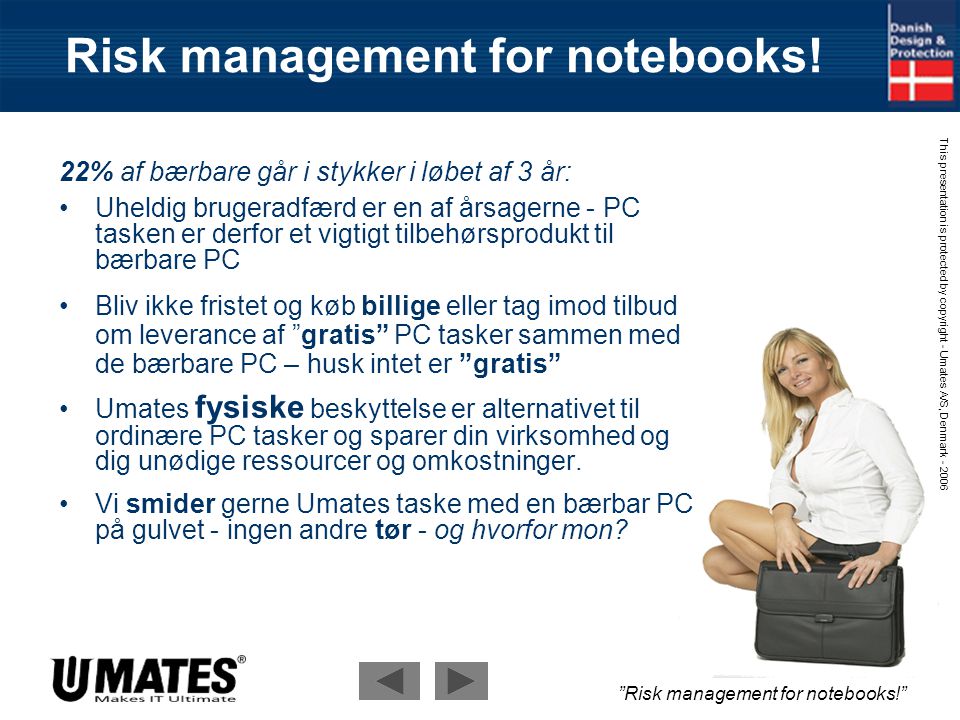 Risk management for notebooks! This presentation is protected by copyright - Umates A/S, Denmark Enkelte råd.