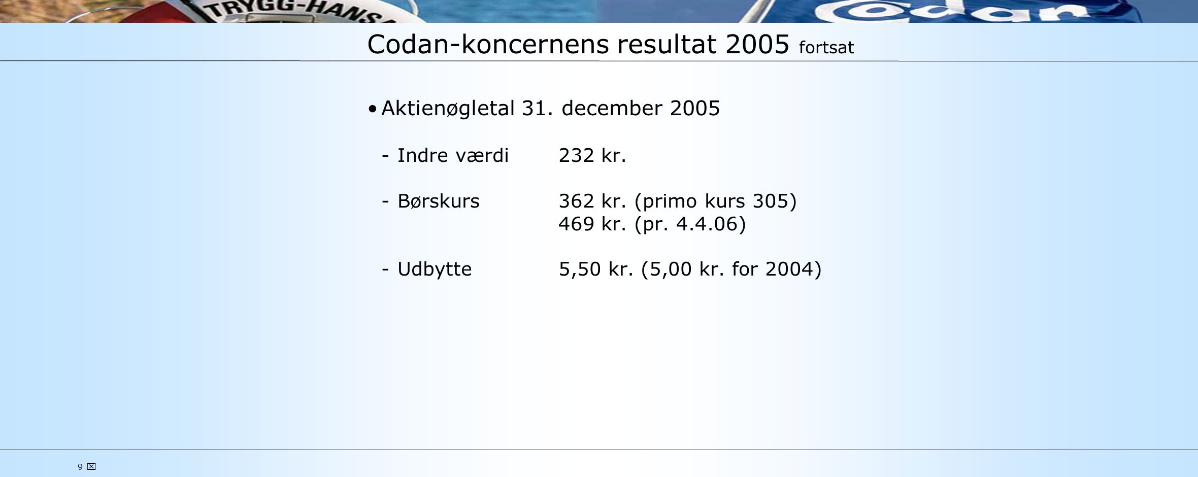 9  Codan-koncernens resultat 2005 fortsat •Aktienøgletal 31.