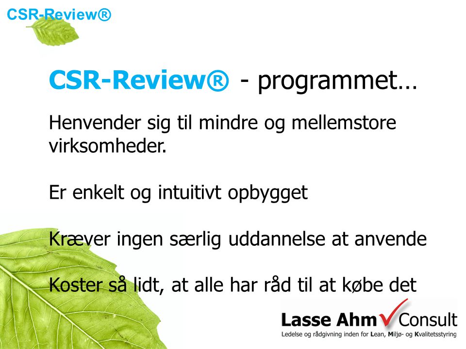 CSR-Review ® CSR-Review® - programmet… Henvender sig til mindre og mellemstore virksomheder.