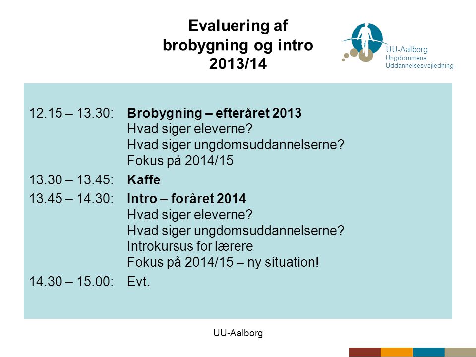 UU-Aalborg Evaluering af brobygning og intro 2013/ – 13.30:Brobygning – efteråret 2013 Hvad siger eleverne.