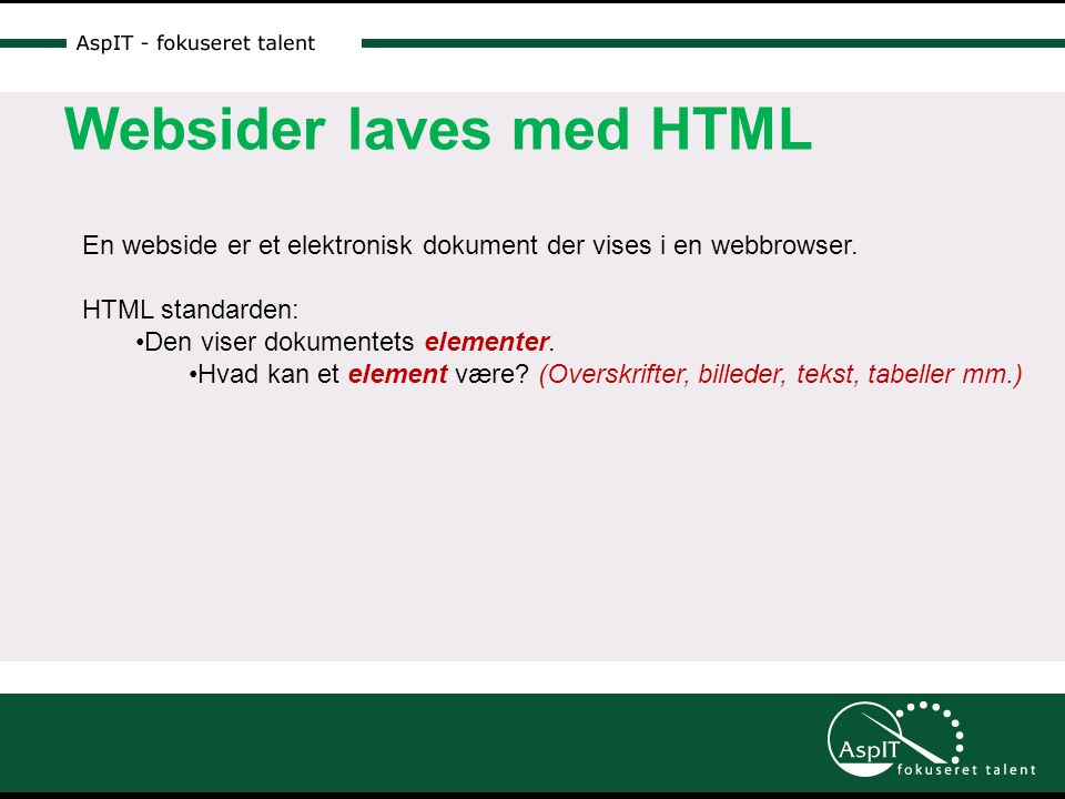 Websider laves med HTML En webside er et elektronisk dokument der vises i en webbrowser.