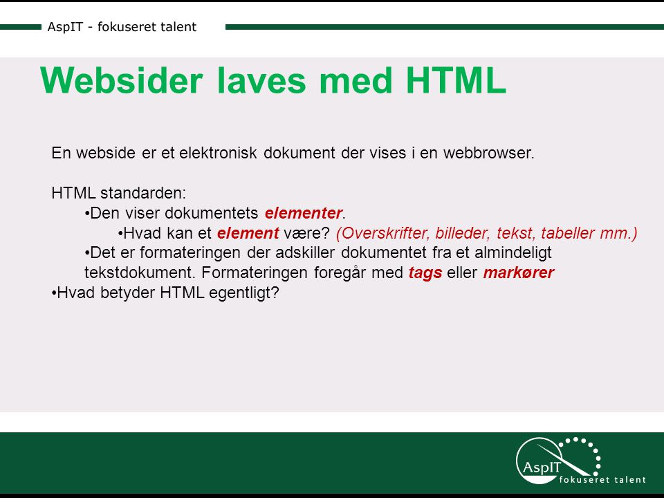 Websider laves med HTML En webside er et elektronisk dokument der vises i en webbrowser.
