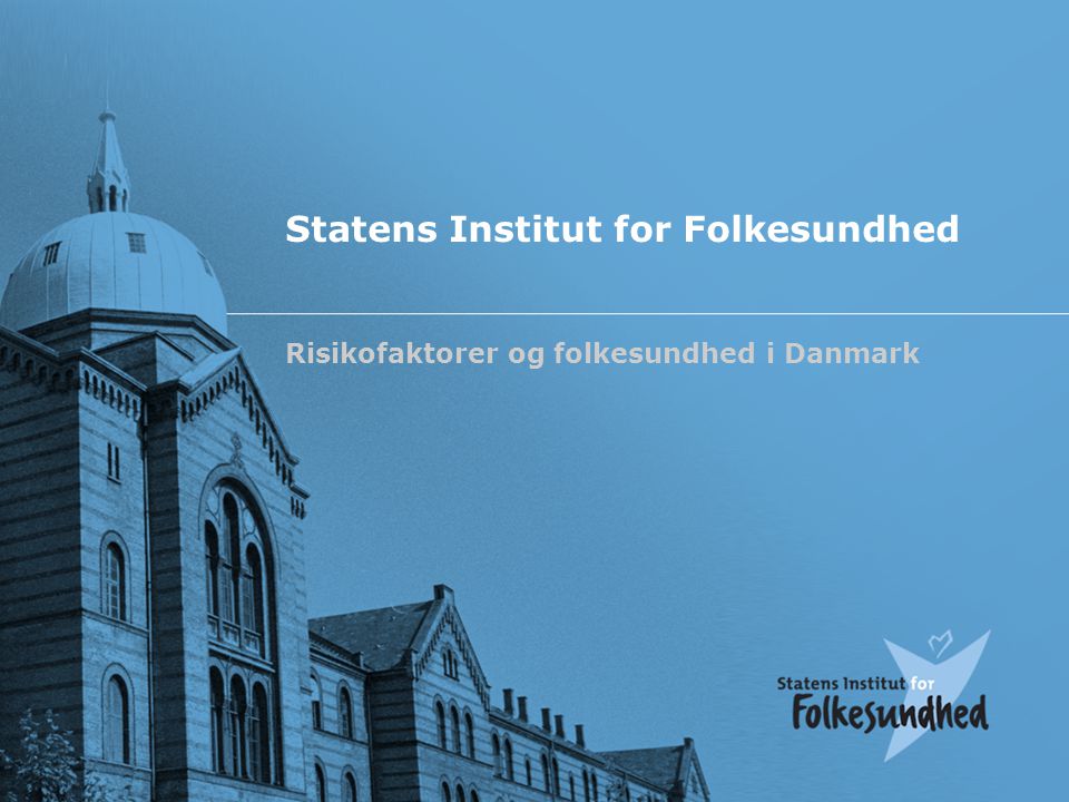 Statens Institut for Folkesundhed Risikofaktorer og folkesundhed i Danmark