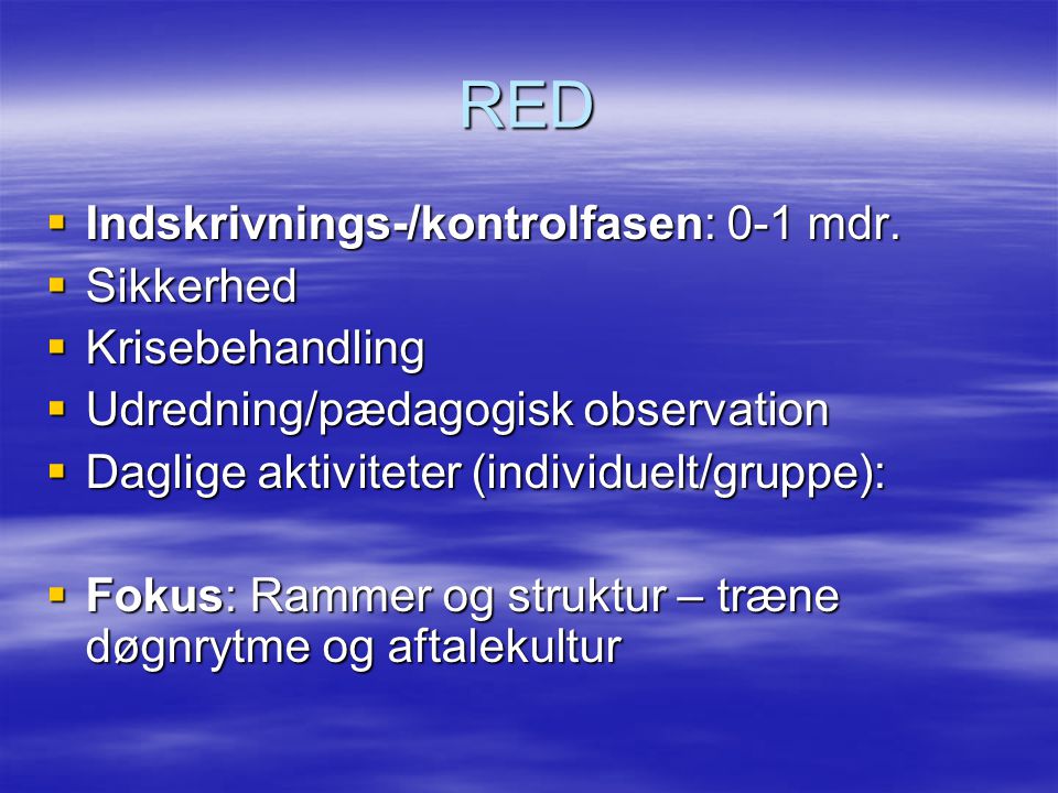 RED  Indskrivnings-/kontrolfasen: 0-1 mdr.