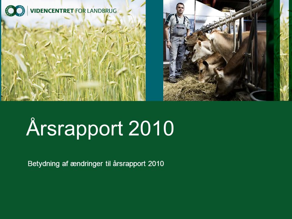 Årsrapport 2010 Betydning af ændringer til årsrapport 2010
