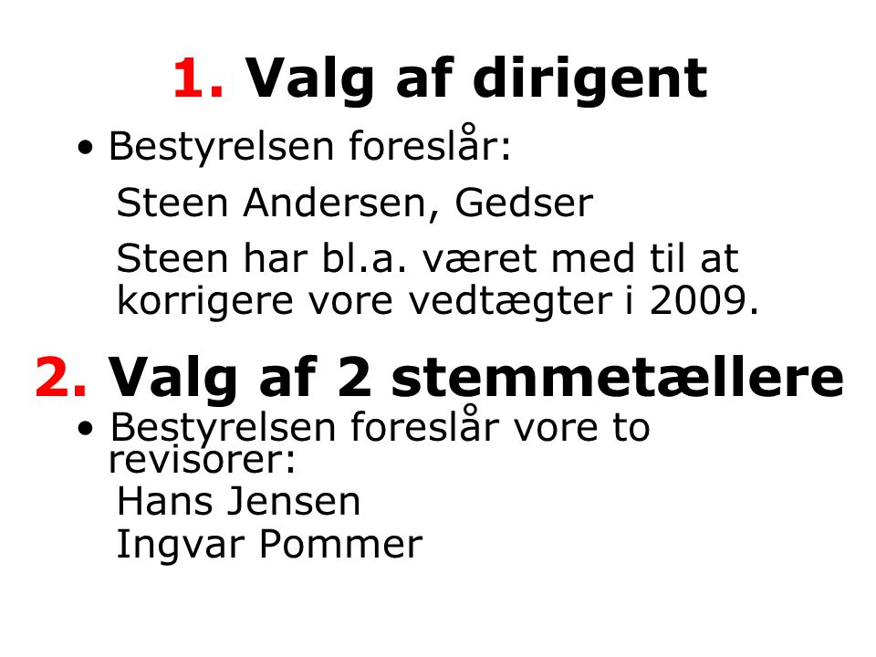 1. Valg af dirigent •Bestyrelsen foreslår: Steen Andersen, Gedser Steen har bl.a.