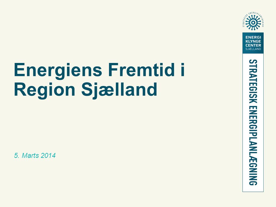 Energiens Fremtid i Region Sjælland 5. Marts 2014