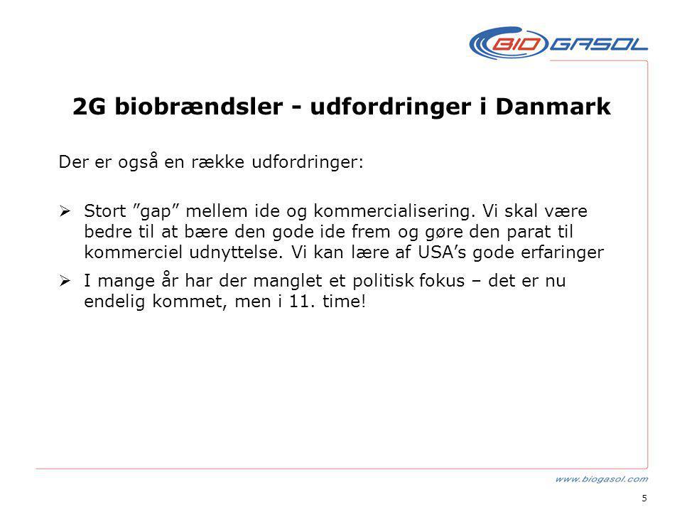 5 2G biobrændsler - udfordringer i Danmark Der er også en række udfordringer:  Stort gap mellem ide og kommercialisering.